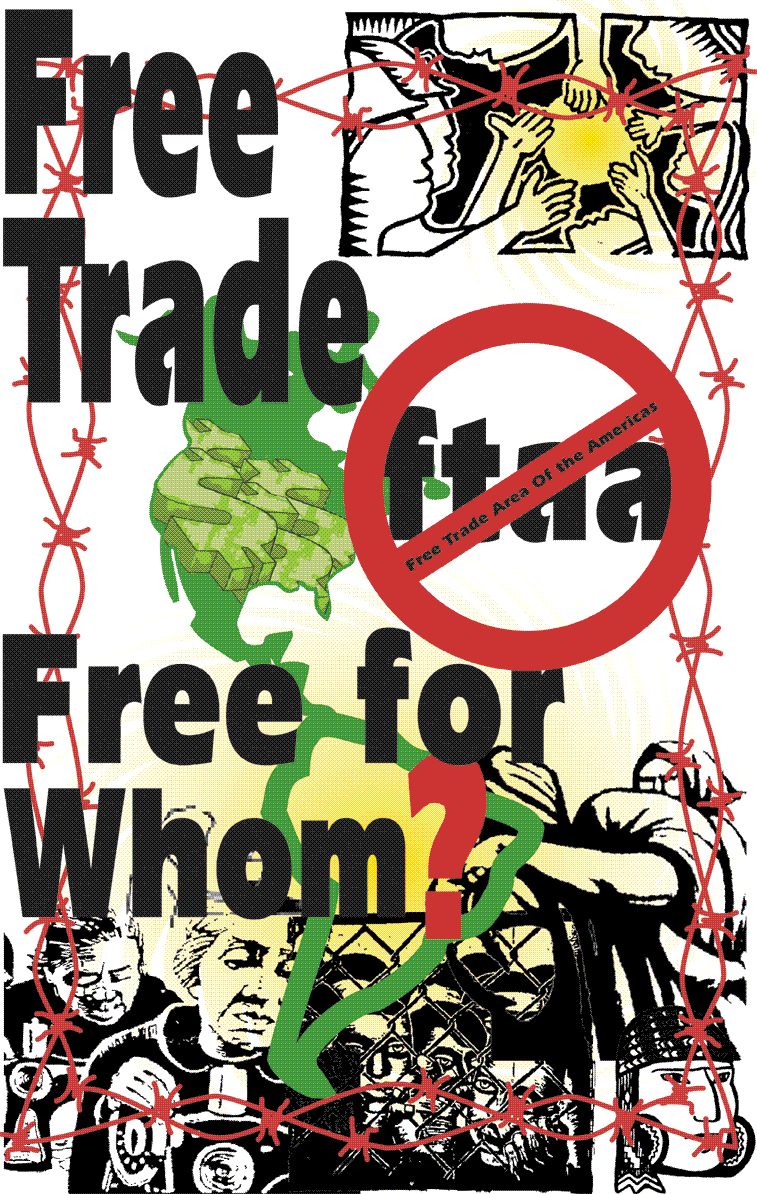 Free Trade Free For Whom/ No Free Trade Area of the America's Protest Poster for the Call for Justice Poster Contest